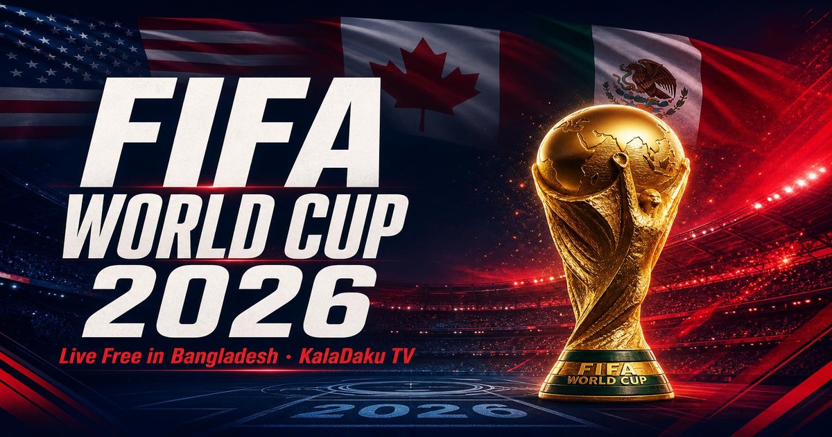 FIFA World Cup 2026 official-style promotional banner for KalaDaku TV: the golden FIFA World Cup trophy stands on a floodlit stadium pitch in front of the flags of the United States, Canada and Mexico — the three host nations of the 23rd World Cup (11 June – 19 July 2026, 48 teams, 104 matches). Bold white condensed sans-serif headline reads 'FIFA WORLD CUP 2026' with the red tagline 'Live Free in Bangladesh · KalaDaku TV' beneath it, indicating free-to-air streaming on T Sports, BBC, ITV, ARD, RTVE and TF1 aggregated in one browser player.